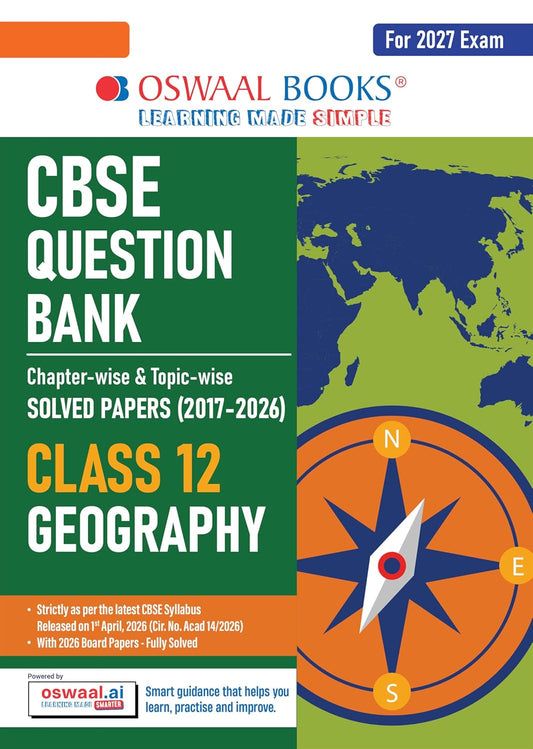 Oswaal CBSE Class 12 Geography Question Bank | Chapter & Topic-wise Solved Papers (2017–2026) | Based on Latest Syllabus (April 2026) | Includes 2026 Papers | For 2027 Exam