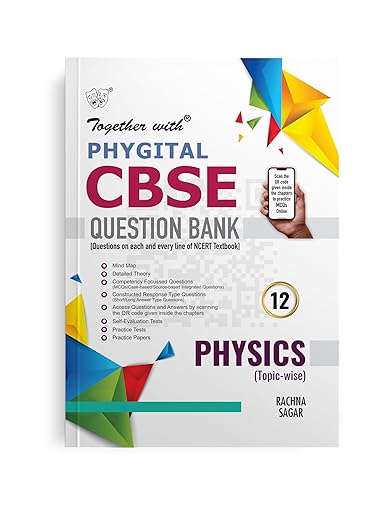 Together with CBSE Question Bank Class 12 Physics (Phygital Edition) 2024-25 (Chapterwise & Topicwise)