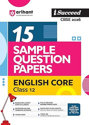 Arihant i Succeed CBSE 15 Sample Question Papers English Core Class 12 For Exam 2026 | Based on Latest CBSE Syllabus | With Solved Board Paper 2025, Mind Maps, Rapid Revision Sheets & Final 50 Important Questions