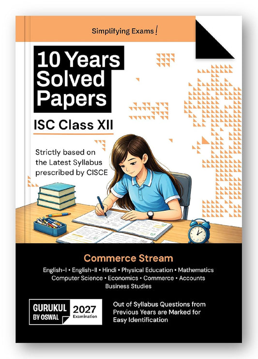 Gurukul by Oswal ISC Class 12 Commerce Stream 10 Years Solved Papers for 2027 Exam | Yearwise Board Papers 2016–2026 | Eng I & II, Hindi, Economics, Accounts, Commerce, BS, Math, Computer & Phy. Edu