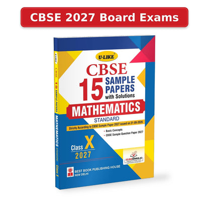 U Like CBSE Class 10 Sample Paper 2027 Mathematics Standard - 15 Sample Papers with Solutions, Basic Concepts and CBSE Sample Question Paper 2027 (U Like CBSE Sample Papers 2027)