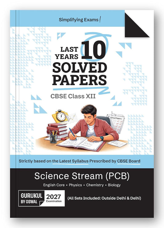 Gurukul by Oswal CBSE Class 12 Science Stream (PCB) 10 Years Solved Papers for 2027 Exam | Yearwise Board Papers 2017–2026 | Physics, Chemistry, Biology & English Core | All Sets Delhi & Outside