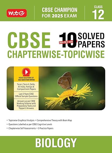 MTG CBSE 10 Years (2024-2015) Chapterwise Topicwise Solved Papers Class 12 Biology Book - CBSE Champion For 2025 Exam | CBSE Question Bank With Sample Papers | Video Solution of PYQs (Based on Latest Pattern)