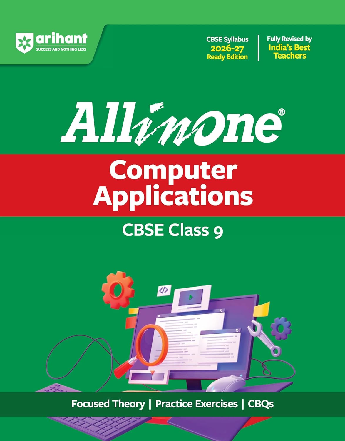 Arihant All in One Computer Applications Class 9 for CBSE Exam 2026-27 | NCERT Based Complete Theory, Practice Exercises, CBQs, A-R, Sample Papers & Mind Maps | Revised Edition as per Latest Syllabus