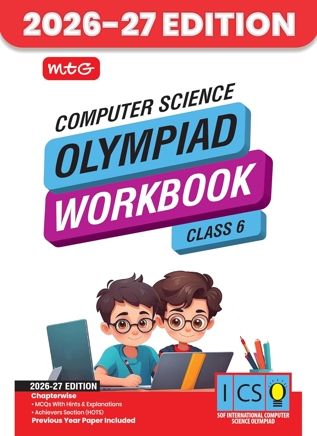 MTG International Computer Science Olympiad (ICSO) Workbook Class 6 - Chapter-wise MCQs, Quick Recap with Achievers Section - SOF Olympiad Books For 2026-27 Exam
