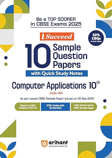 Arihant I Succeed 15 Sample Question Papers for Computer Applications Class 10th | As per latest CBSE Sample Paper issued on 5 Sept. 2024 | 50% CBQs in each paper | Detailed Answers with Step Marking | Fully Solved Latest CBSE Sample Paper