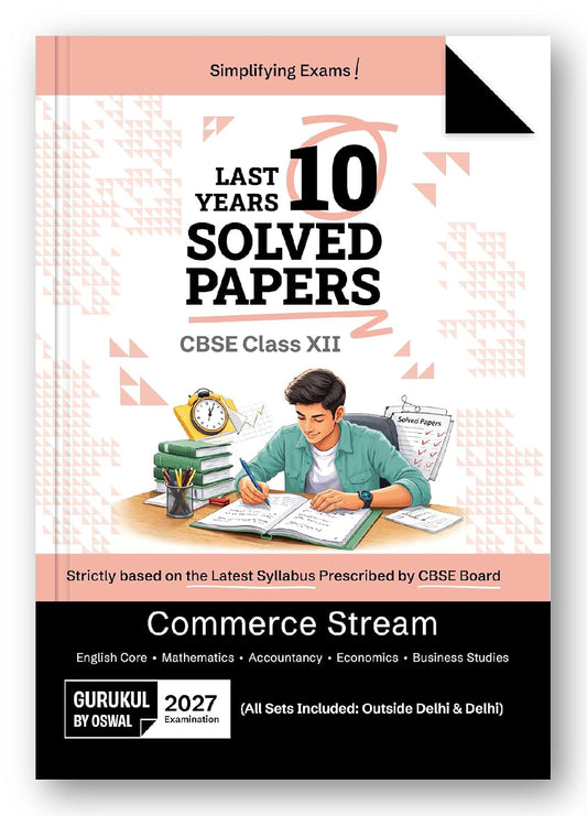Gurukul by Oswaal CBSE Class 12 Commerce Stream 10 Years Solved Papers for 2027 Exam | Yearwise Board Papers 2017–2026 | Math, Accounts, Economics, Business Studies, English | All Sets Delhi & Outside