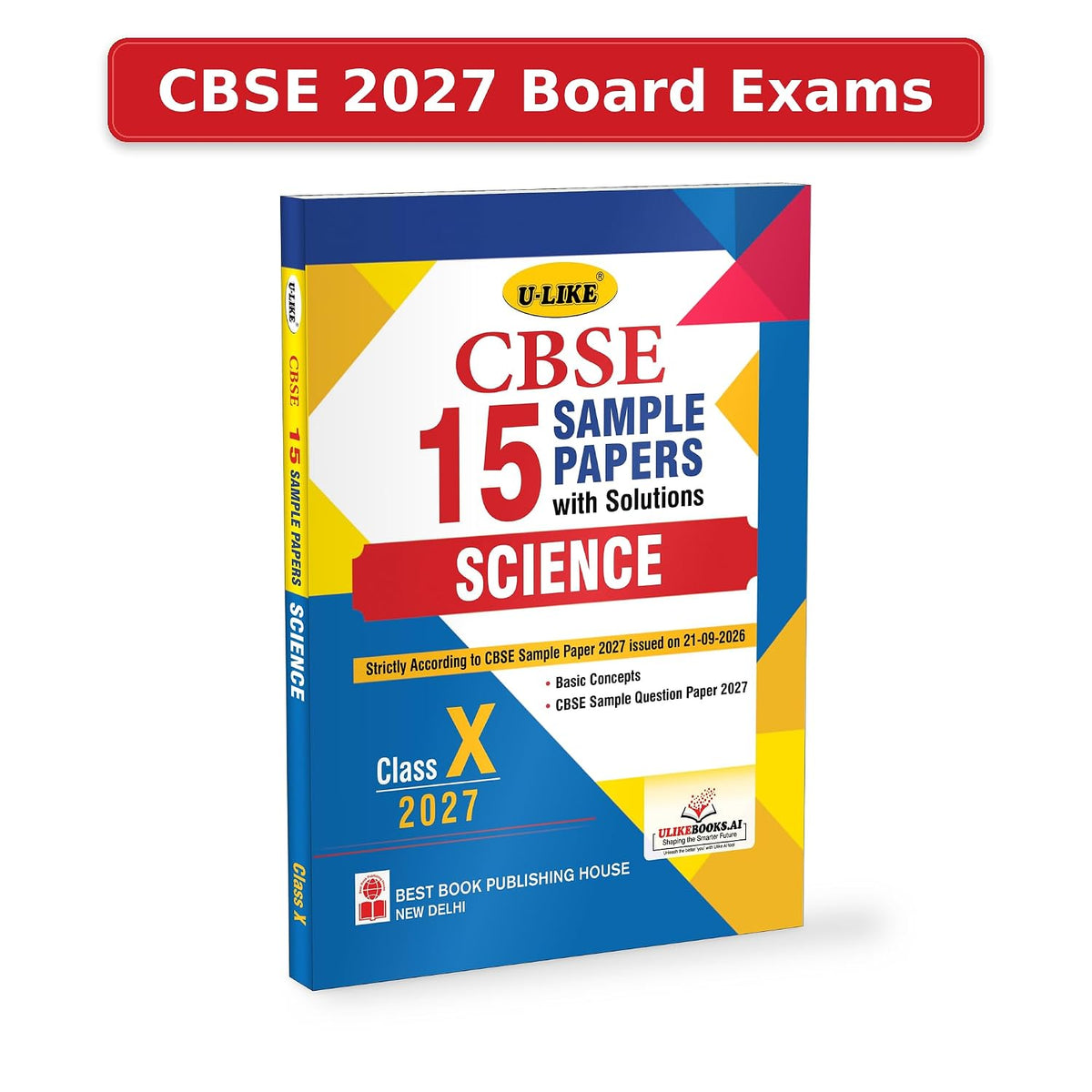 U Like CBSE Class 10 Sample Paper 2027 Science - 15 Sample Papers with Solutions, Basic Concepts and CBSE Sample Question Paper 2027 (U Like CBSE Sample Papers 2027)