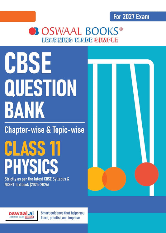 Oswaal CBSE Class 11 Physics Question Bank | Chapter & Topic-wise Solved Papers (2017–2026) | Based on Latest Syllabus (April 2026) | Includes 2026 Papers | For 2027 Exam