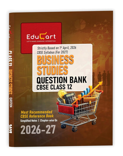 Educart CBSE Class 12 Business Studies Question Bank 2026-27 | Chapterwise, Case-Based & Competency Qs | Simplified Notes | NCERT Based | Latest CBSE Syllabus 2027