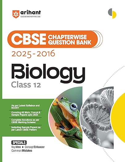 Arihant CBSE Chapterwise Question Bank 2025–2016 for Class 12 Biology | Latest Syllabus | Includes Solved Papers, Sample Papers, and CBSE Marking Scheme