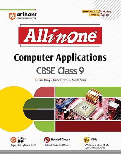 Arihant All in One Computer Applications Class 9 for CBSE Exams 2025-26 | Revised Edition as per latest syllabus | CBQs, Focused Theory, Practice Exercises, Sample Papers