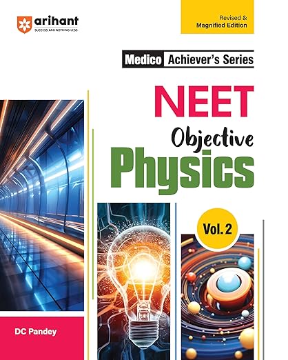 Arihant Medico Achiever's Series NEET Objective Physics - Volume 2: Comprehensive Modular Theory, PYQs, and Practice Tests for Effective NEET Exam Preparation | DC PANDEY