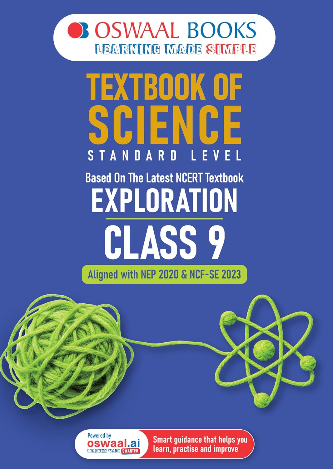 Oswaal Textbook of Science | Standard Level | Class 9 | Based on Latest NCERT Textbook Exploration | Aligned with NEP 2020 & NCF-SE 2023 | With Oswaal AI