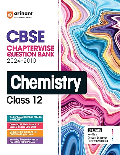 Arihant CBSE Chapterwise Question Bank | Chemistry | (2024-2010) With Solutions For Chemistry Class 12th | Previous Year Questions (PYQ) Class - 12th | Chemistry | Chapterwise Question Bank | For Exam 2025