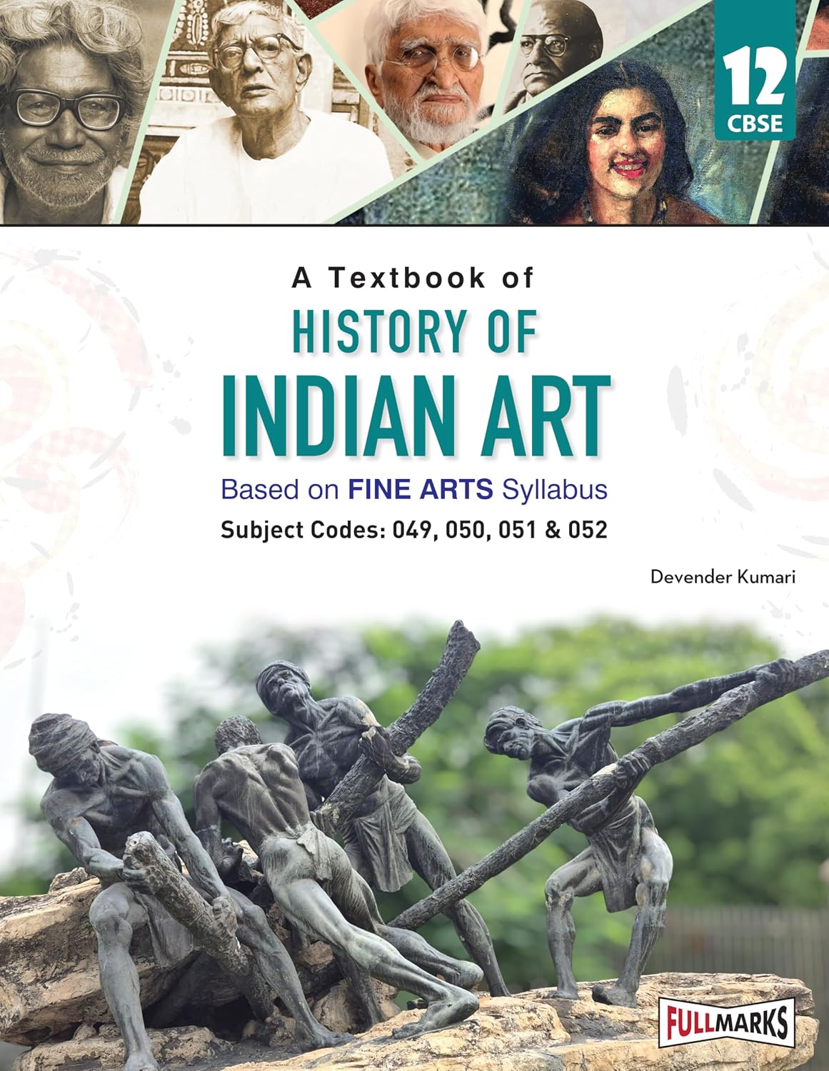 Full Marks History of Indian Art Textbook for Class 12 | Based on Latest Fine Arts CBSE Syllabus | Subject Codes 049, 050, 051 & 052 | 2026-27
