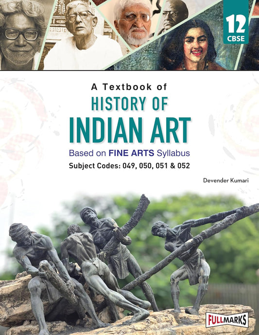 Full Marks History of Indian Art Textbook for Class 12 | Based on Latest Fine Arts CBSE Syllabus | Subject Codes 049, 050, 051 & 052 | 2026-27