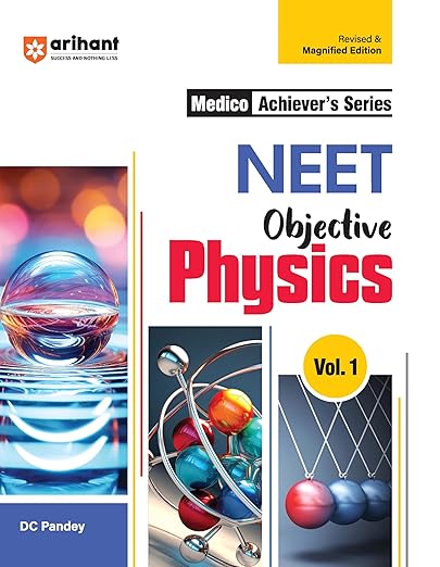 Arihant Medico Achiever's Series NEET Objective Physics Volume-1 with NEET Preparation & Previous Year Question Paper, NEET Closeup | DC PANDEY