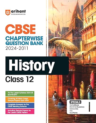 Arihant CBSE Chapterwise Question Bank | History | (2024-2010) With Solutions For History Class 12th | Previous Year Questions (PYQ) | As Per The Latest CBSE Syllabus  Class - 12th | History | Chapterwise Question Bank | For Exam 2024-25