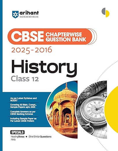 Arihant CBSE Chapterwise Question Bank 2025–2016 for Class 12 History | Latest Syllabus | Includes Solved Papers, Sample Papers, and CBSE Marking Scheme