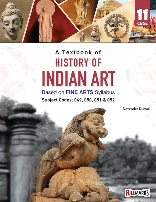 Full Marks History of Indian Art Textbook for Class 11 | Based on Latest Fine Arts CBSE Syllabus | Subject Codes 049, 050, 051 & 052 | 2026-27