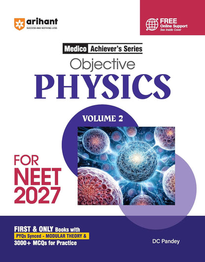 Arihant Objective Physics Volume 2 for NEET 2026-2027 | Medico Achiever’s Series | 3000+ MCQs with PYQs Synced Modular Theory | Fully Revised NEET Preparation Book by DC Pandey