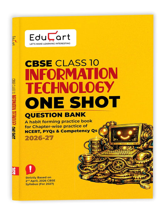 Educart CBSE Class 10 Information Technology One Shot Question Bank 2026–27 | Chapter-wise NCERT Practice, PYQs & Competency-Based Questions | Latest CBSE Syllabus & Board Pattern for 2027 Exam