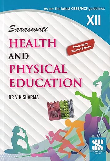 Saraswati Health And Physical Education CBSE Book Class 12th Latest Syllabus - by Dr V K Sharma (2024-25 Examination)