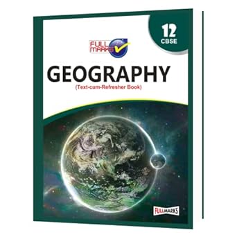 Full Marks GEOGRAPHY CBSE Support Book Class 12 | NCERT Solutions | Question Bank | Reference Books | Help Books | Chapterwise Solutions | NCERT Textual Questions | Study Material | Practice Material