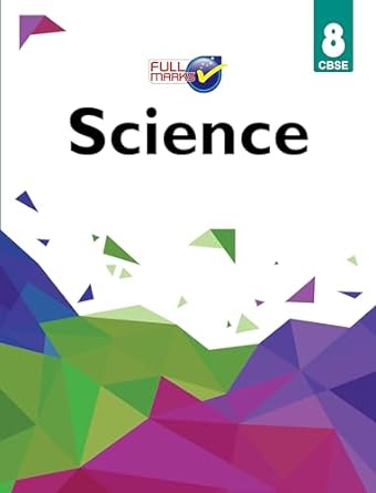 Full Marks Science CBSE Support Book Class 8 | NCERT Solutions | Question Bank | Reference Books | Help Books | Chapterwise Solutions | NCERT Textual Questions | Study Material | Practice Material