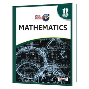 Full Marks MATHS PART 1 CBSE Support Book Class 12 | NCERT Solutions | Question Bank | Reference Books | Help Books | Chapterwise Solutions | NCERT Textual Questions | Study Material | Practice Material