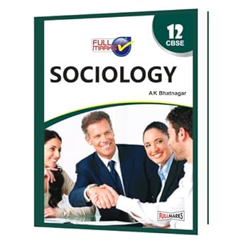 Full Marks SOCIOLOGY CBSE Support Book Class 12 | NCERT Solutions | Question Bank | Reference Books | Help Books | Chapterwise Solutions | NCERT Textual Questions | Study Material | Practice Material