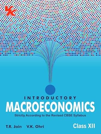 Introductory Macroeconomics for Class 12 | CBSE (NCERT Solved) | Examination 2024-25 | By TR Jain & VK Ohri