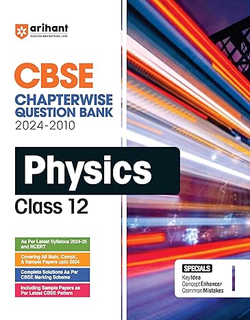 Arihant CBSE Chapterwise-Question Bank Physics for Class 12 (2024 – 2010)