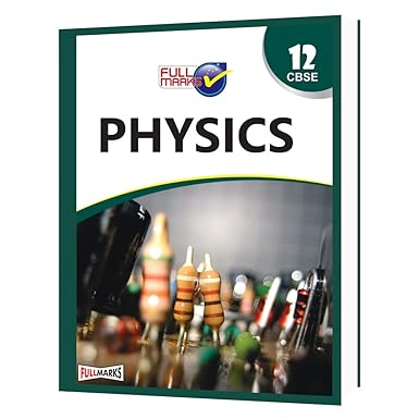 Full Marks Physics CBSE Support Book Class 12 | NCERT Solutions | Question Bank | Reference Books | Help Books | Chapterwise Solutions | NCERT Textual Questions | Study Material